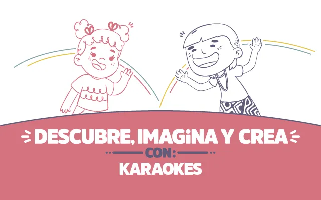 ¡Descubre, imagina y crea con Karaokes!