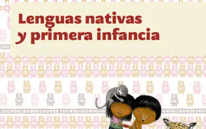 Lenguas nativas y primera infancia, un libro para acercarnos a la riqueza cultural indígena